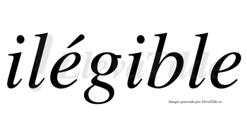 Ilégible lleva tilde con vocal tónica en la primera «e»