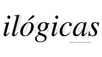 Ilógicas  lleva tilde con vocal tónica en la «o»