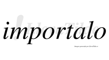 Importalo  no lleva tilde con vocal tónica en la «a»