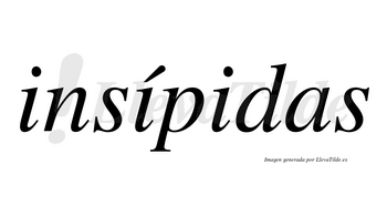 Insípidas lleva tilde con vocal tónica en la segunda «i»