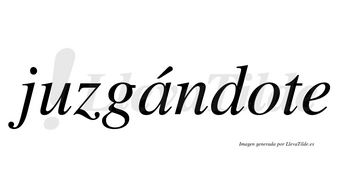 Juzgándote  lleva tilde con vocal tónica en la «a»