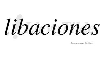 Libaciones no lleva tilde con vocal tónica en la «o»