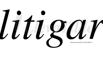 Litigar no lleva tilde con vocal tónica en la «a»