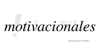 Motivacionales  no lleva tilde con vocal tónica en la segunda «a»