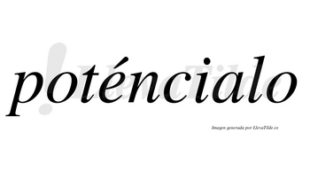 Poténcialo lleva tilde con vocal tónica en la «e»