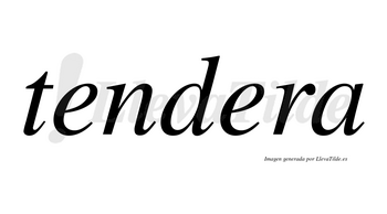 Tendera no lleva tilde con vocal tónica en la segunda «e»