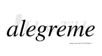 Alegreme  no lleva tilde con vocal tónica en la segunda «e»