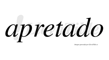 Apretado no lleva tilde con vocal tónica en la segunda «a»