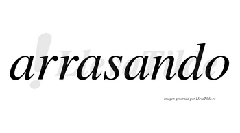 Arrasando no lleva tilde con vocal tónica en la tercera «a»