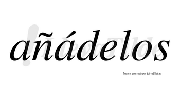 Añádelos lleva tilde con vocal tónica en la segunda «a»