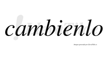 Cambienlo no lleva tilde con vocal tónica en la «e»