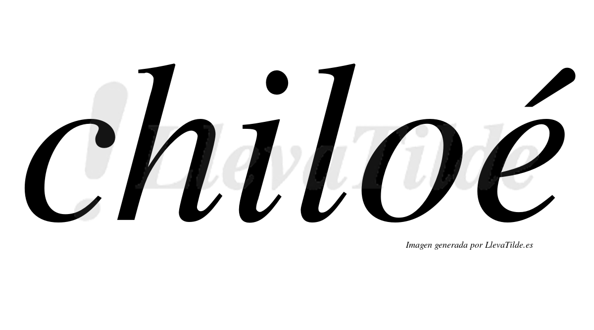 Chiloé  lleva tilde con vocal tónica en la "e"