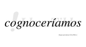 Cognoceríamos  lleva tilde con vocal tónica en la «i»