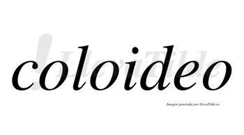 Coloideo  no lleva tilde con vocal tónica en la «e»