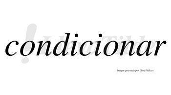 Condicionar no lleva tilde con vocal tónica en la «a»