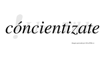Cóncientizate  lleva tilde con vocal tónica en la «o»