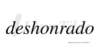 Deshonrado  no lleva tilde con vocal tónica en la «a»