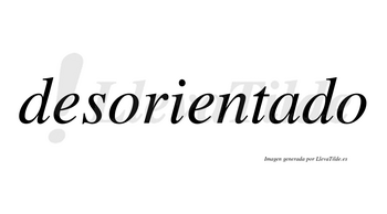 Desorientado no lleva tilde con vocal tónica en la «a»
