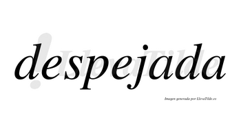 Despejada no lleva tilde con vocal tónica en la primera «a»