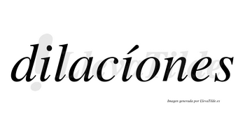 Dilacíones  lleva tilde con vocal tónica en la segunda «i»