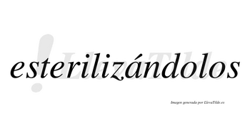 Esterilizándolos  lleva tilde con vocal tónica en la «a»