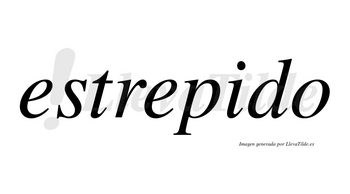 Estrepido no lleva tilde con vocal tónica en la «i»