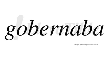 Gobernaba no lleva tilde con vocal tónica en la primera «a»
