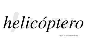 Helicóptero  lleva tilde con vocal tónica en la primera «o»