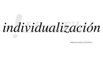 Individualización  lleva tilde con vocal tónica en la «o»