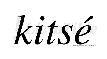 Kitsé  lleva tilde con vocal tónica en la «e»
