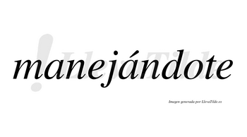 Manejándote lleva tilde con vocal tónica en la segunda «a»