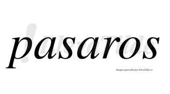Pasaros  no lleva tilde con vocal tónica en la segunda «a»