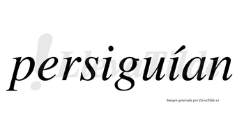 Persiguían  lleva tilde con vocal tónica en la segunda «i»