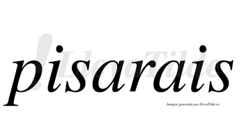 Pisarais  no lleva tilde con vocal tónica en la primera «a»