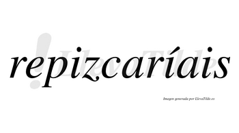 Repizcaríais  lleva tilde con vocal tónica en la segunda «i»