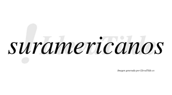Suramericanos  no lleva tilde con vocal tónica en la segunda «a»