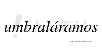 Umbraláramos  lleva tilde con vocal tónica en la segunda «a»