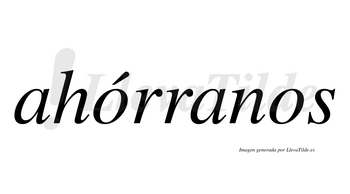 Ahórranos  lleva tilde con vocal tónica en la primera «o»