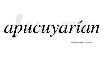 Apucuyarían  lleva tilde con vocal tónica en la «i»
