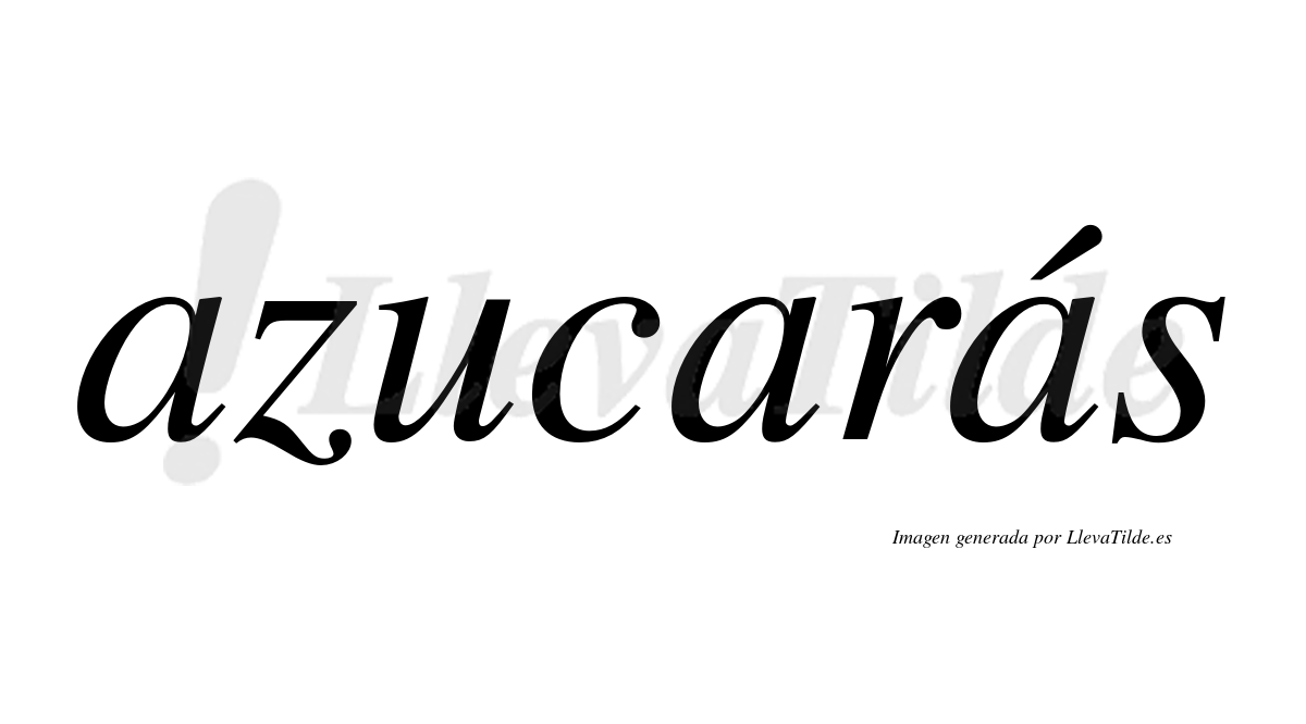 Azucarás  lleva tilde con vocal tónica en la tercera «a»