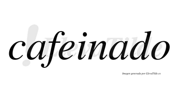 Cafeinado no lleva tilde con vocal tónica en la segunda «a»
