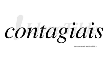 Contagiais  no lleva tilde con vocal tónica en la primera «a»