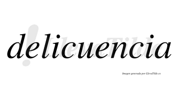 Delicuencia  no lleva tilde con vocal tónica en la segunda «e»