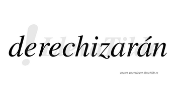 Derechizarán  lleva tilde con vocal tónica en la segunda «a»