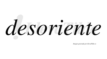 Desoriente no lleva tilde con vocal tónica en la segunda «e»