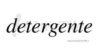 Detergente  no lleva tilde con vocal tónica en la tercera «e»