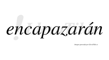 Encapazarán  lleva tilde con vocal tónica en la cuarta «a»
