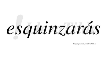 Esquinzarás  lleva tilde con vocal tónica en la segunda «a»