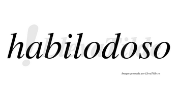 Habilodoso  no lleva tilde con vocal tónica en la segunda «o»