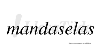 Mandaselas  no lleva tilde con vocal tónica en la «e»